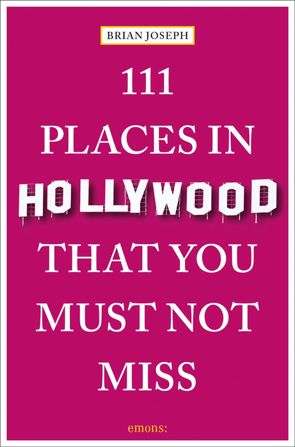 Pacific Coast Highway Travel reviews 111 Places in Hollywood That You Must Not Miss, a guide that includes iconic attractions and hidden secrets too.