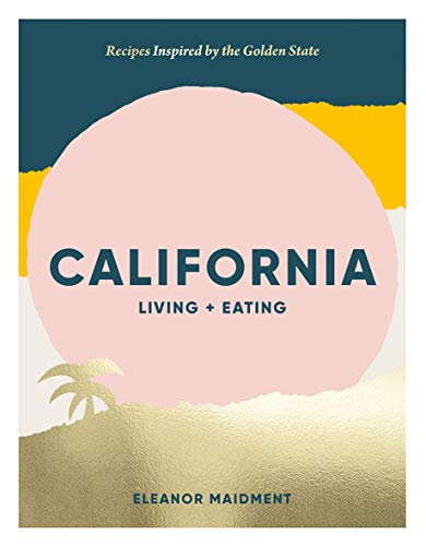 California Living and Eating by Eleanor Maidment is a handsome coffee table book celebrating the food and lifestyle of the Golden State with 80 tasty recipes.
